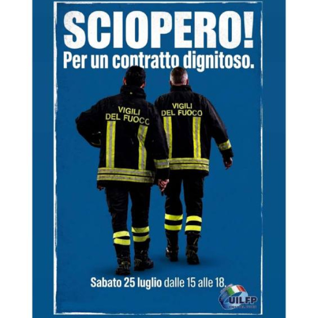 UIL FP: SABATO 25 LUGLIO SCIOPERO NAZIONALE DEI VIGILI DEL FUOCO.  ASTENSIONE DAL LAVORO ANCHE IN PIEMONTE 