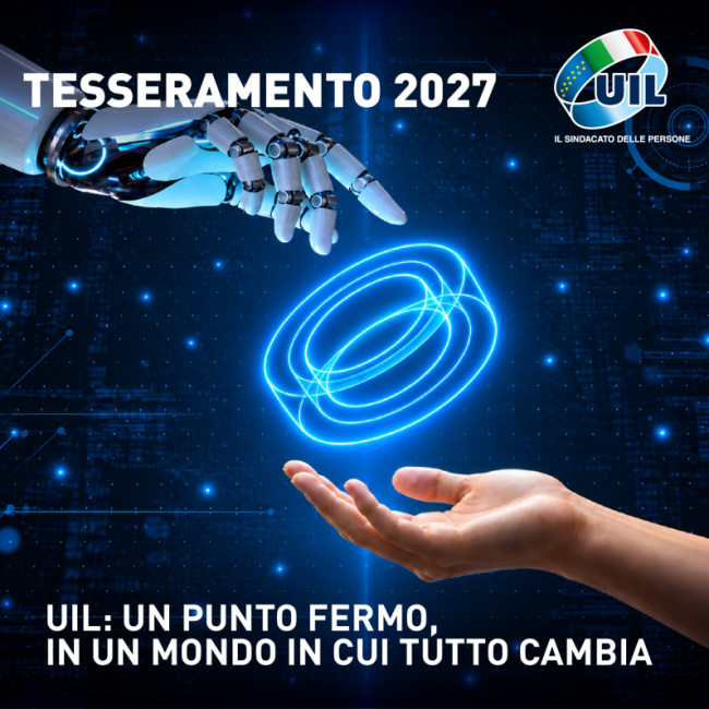 Campagna tesseramento UIL 2027: in un mondo in cui tutto cambia, noi scegliamo di esserci.